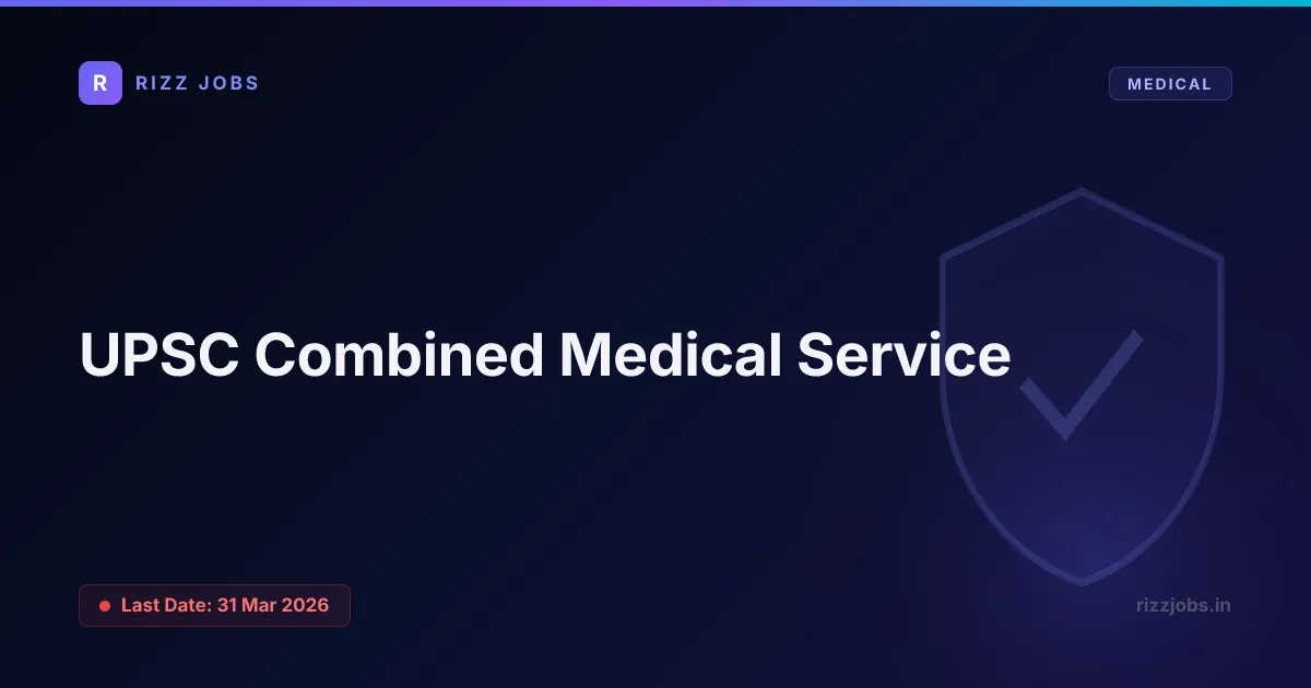 UPSC Combined Medical Service UPSC Combined Medical Service - Official Job Notification