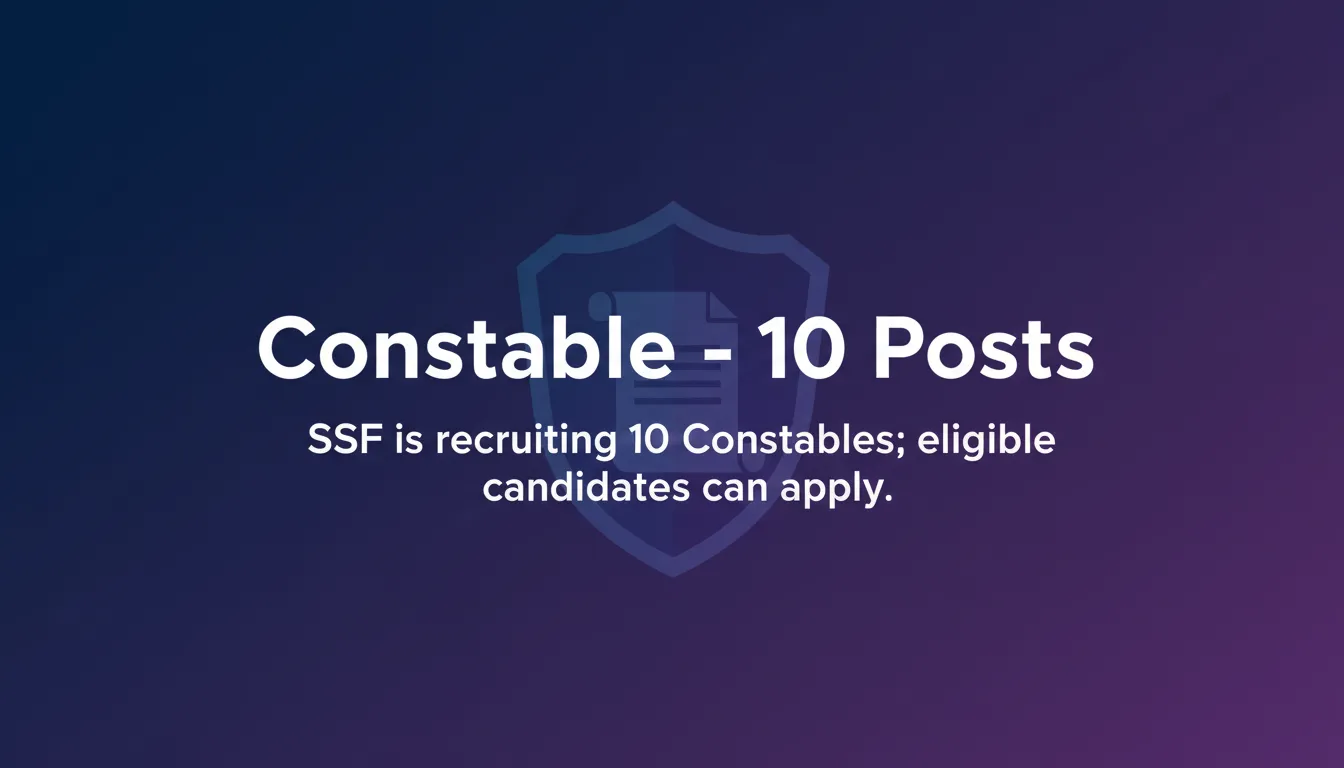 Constable – 10 Posts Constable – 10 Posts - Official Job Notification