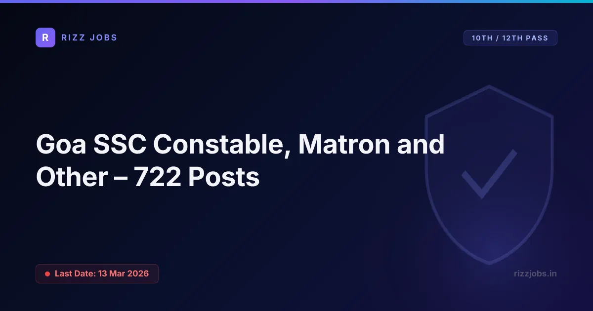 Goa SSC Constable, Matron and Other – 722 Posts Goa SSC Constable, Matron and Other – 722 Posts - Official Job Notification