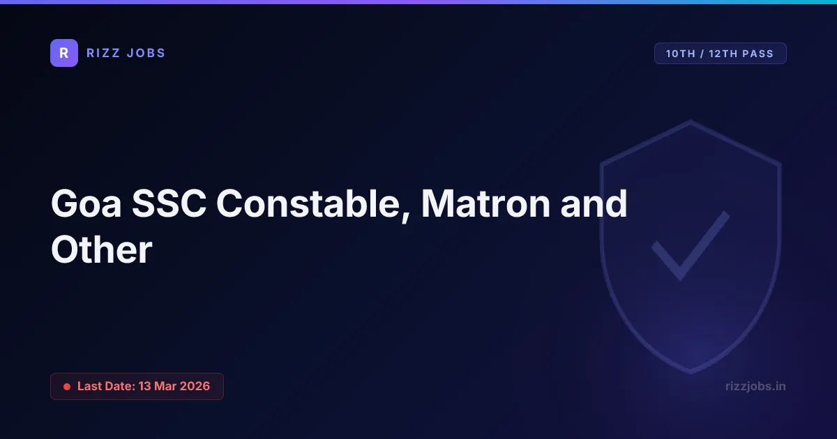 Goa SSC Constable, Matron and Other Goa SSC Constable, Matron and Other - Official Job Notification