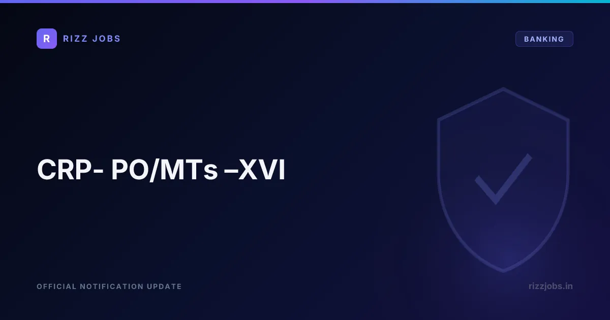 CRP- PO/MTs –XVI - Official Job Notification