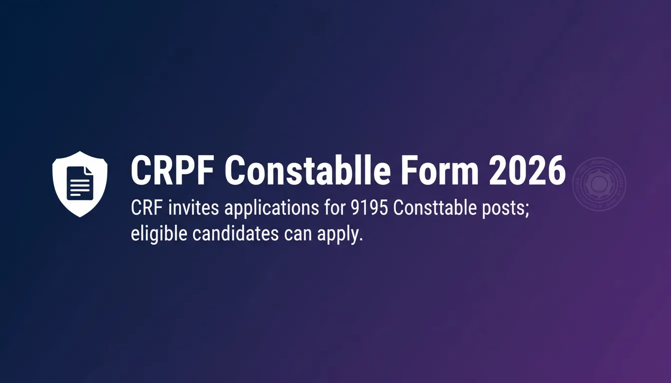 CRPF Constable Form 2026 CRPF Constable Form 2026 - Official Job Notification