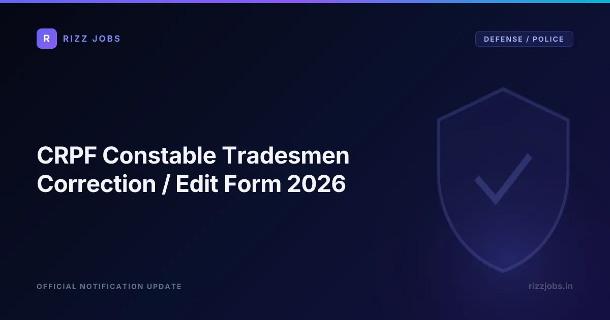 CRPF Constable Tradesmen Correction / Edit Form 2026 - Official Job Notification