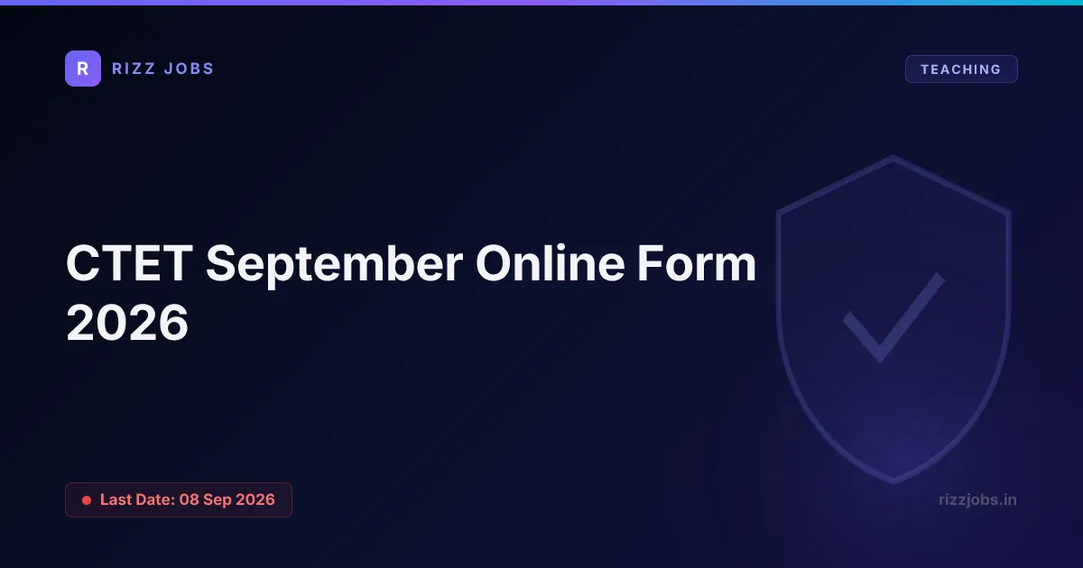 CTET September Online Form 2026 CTET September Online Form 2026 - Official Job Notification