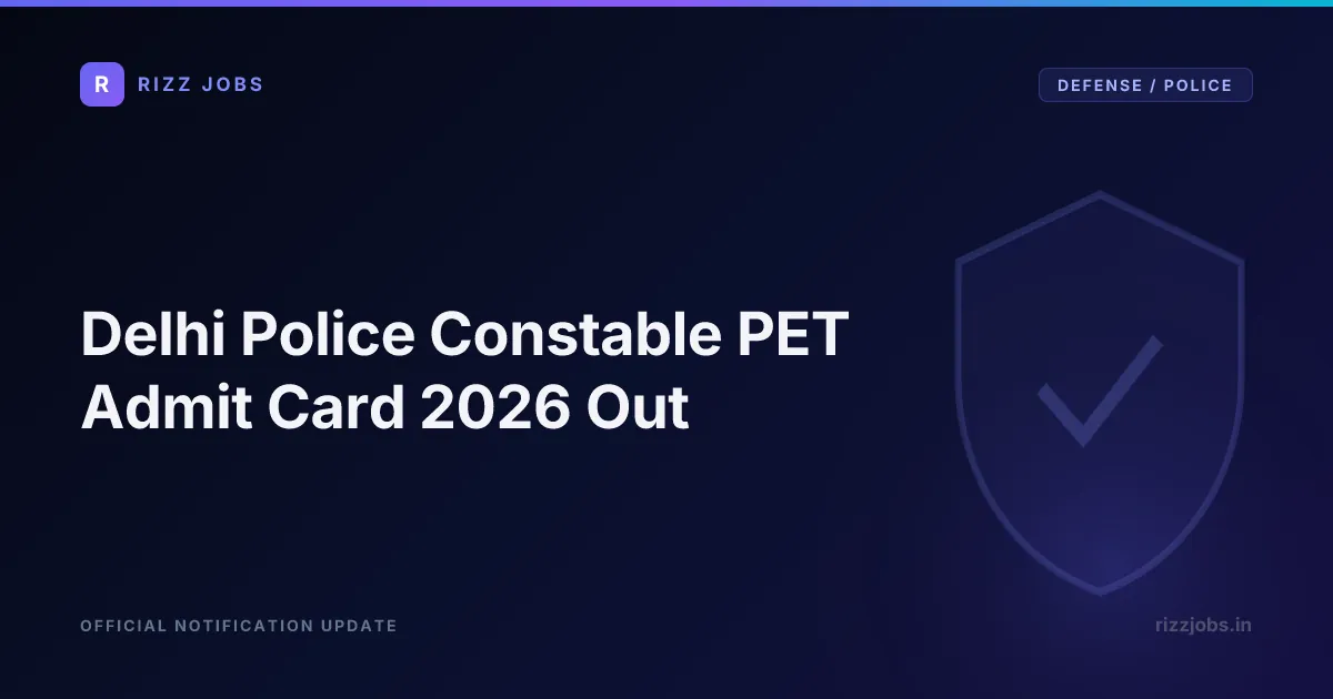 Delhi Police Constable PET Admit Card 2026 Out Delhi Police Constable PET Admit Card 2026 Out - Official Job Notification