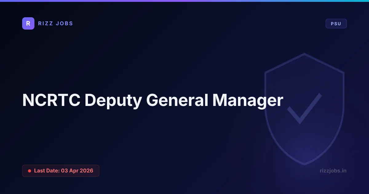 NCRTC Deputy General Manager NCRTC Deputy General Manager - Official Job Notification