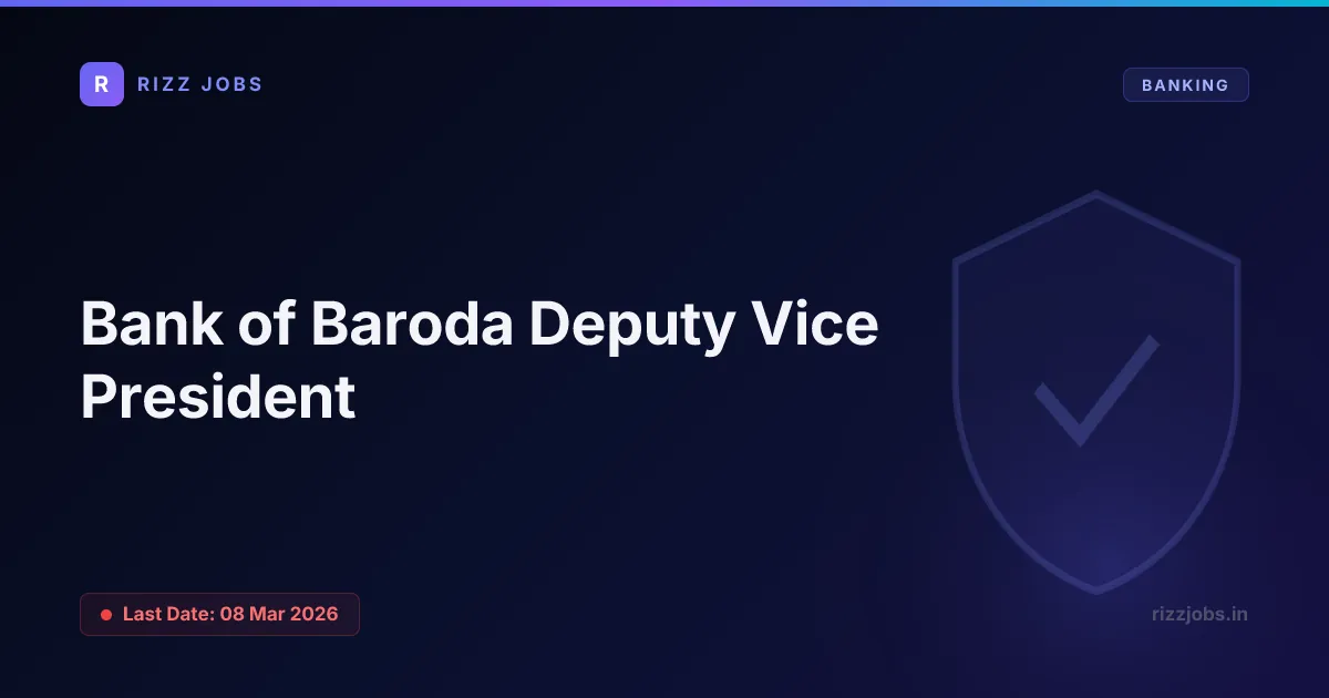 Bank of Baroda Deputy Vice President Bank of Baroda Deputy Vice President - Official Job Notification