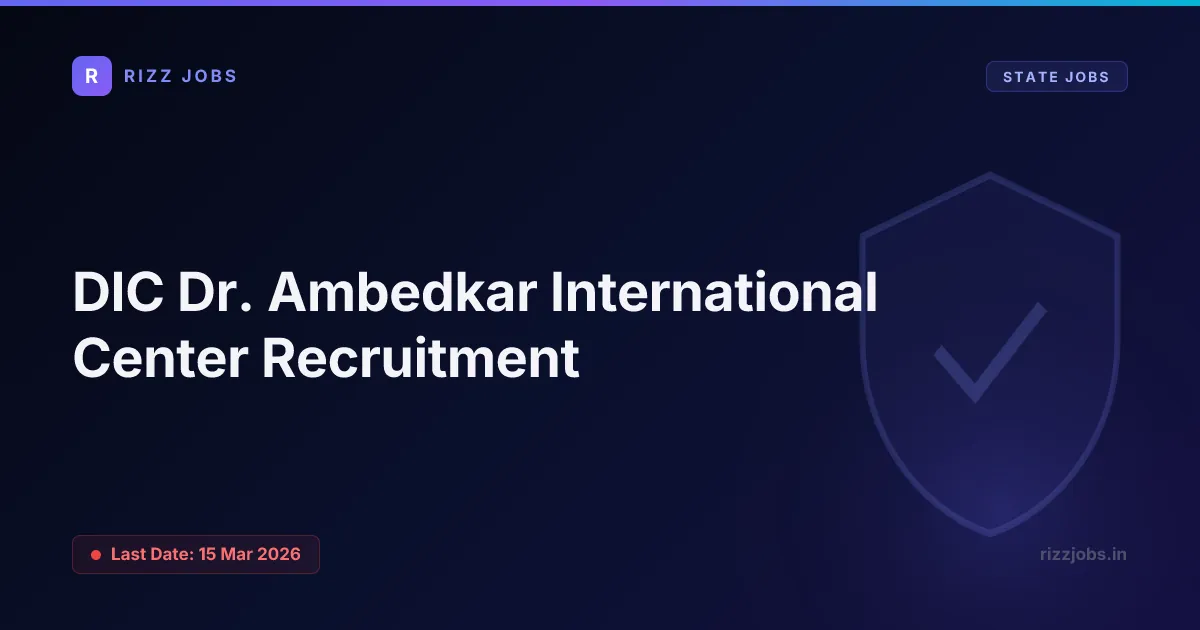 DIC Dr. Ambedkar International Center Recruitment DIC Dr. Ambedkar International Center Recruitment - Official Job Notification