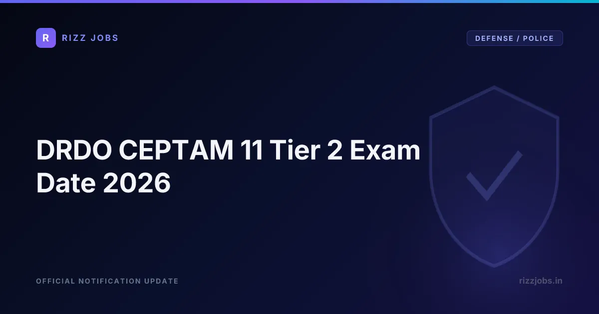 DRDO CEPTAM 11 Tier 2 Exam Date 2026 DRDO CEPTAM 11 Tier 2 Exam Date 2026 - Official Job Notification