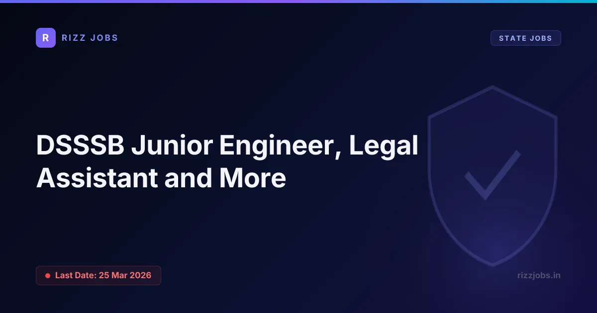 DSSSB Junior Engineer, Legal Assistant and More DSSSB Junior Engineer, Legal Assistant and More - Official Job Notification