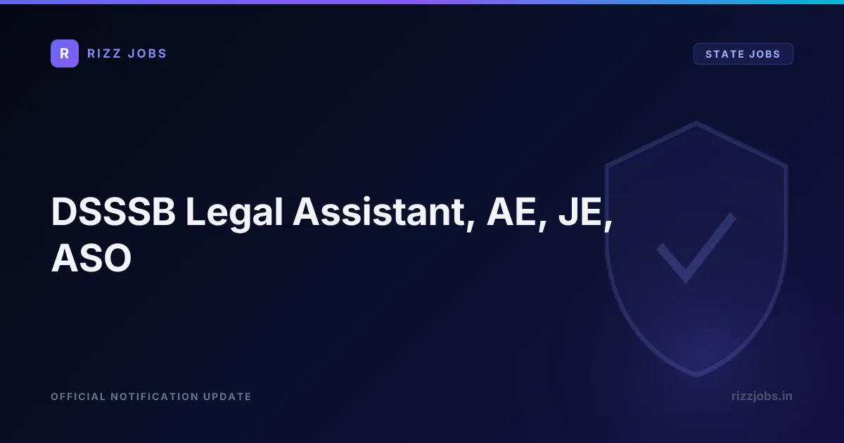 DSSSB Legal Assistant, AE, JE, ASO - Official Job Notification