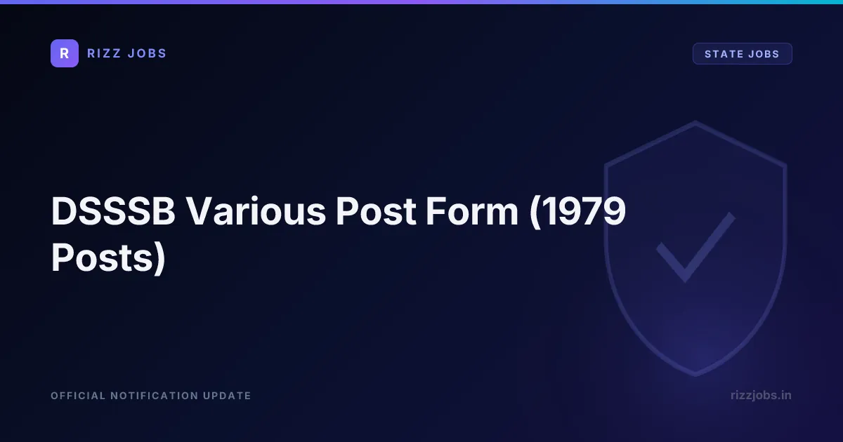 DSSSB Various Post Form (1979 Posts) - Official Job Notification