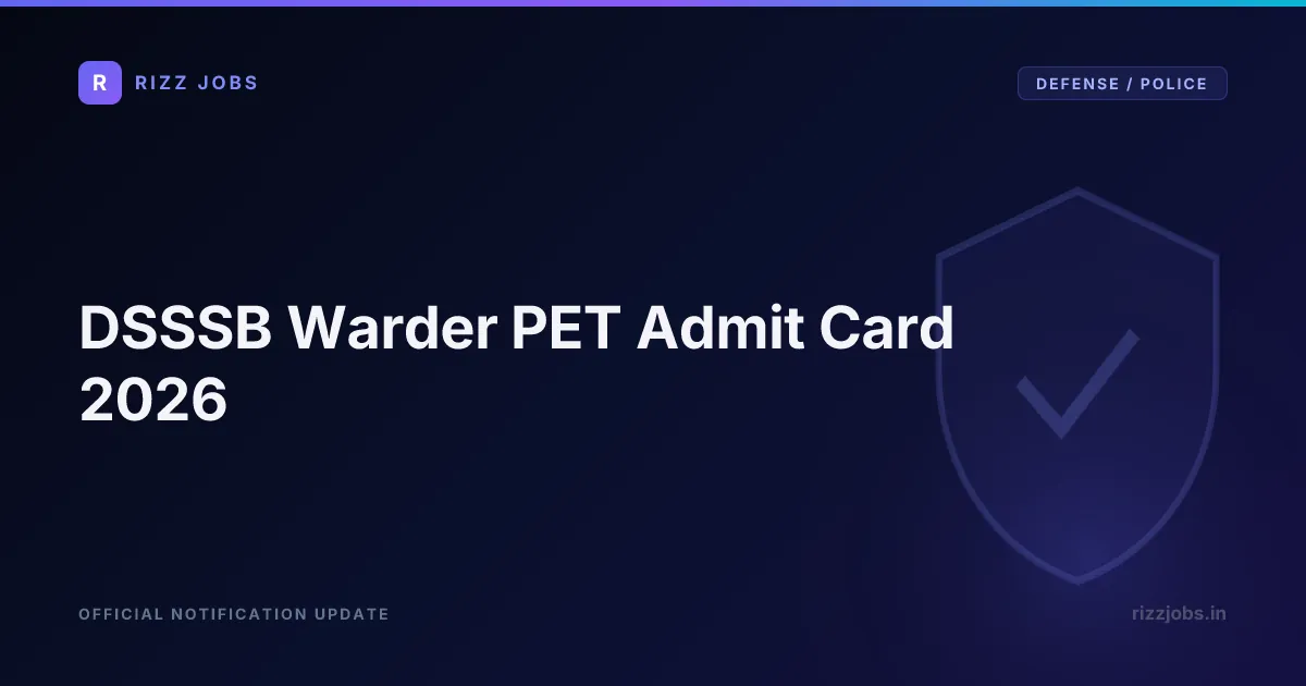 DSSSB Warder PET Admit Card 2026 - Official Job Notification