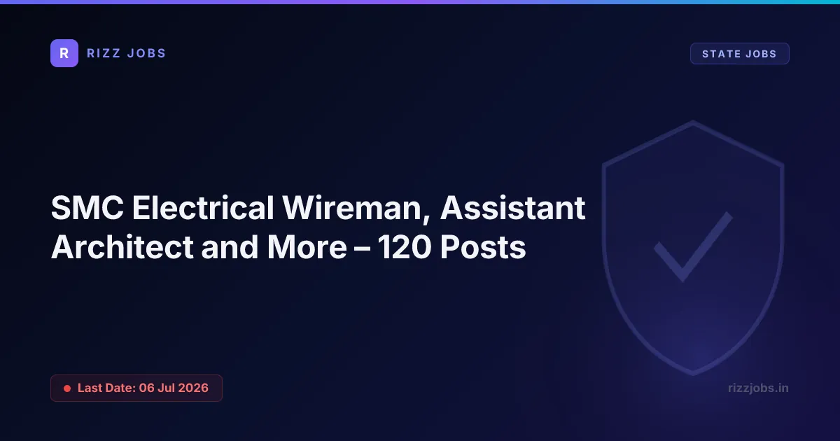 SMC Electrical Wireman, Assistant Architect and More – 120 Posts - Official Job Notification