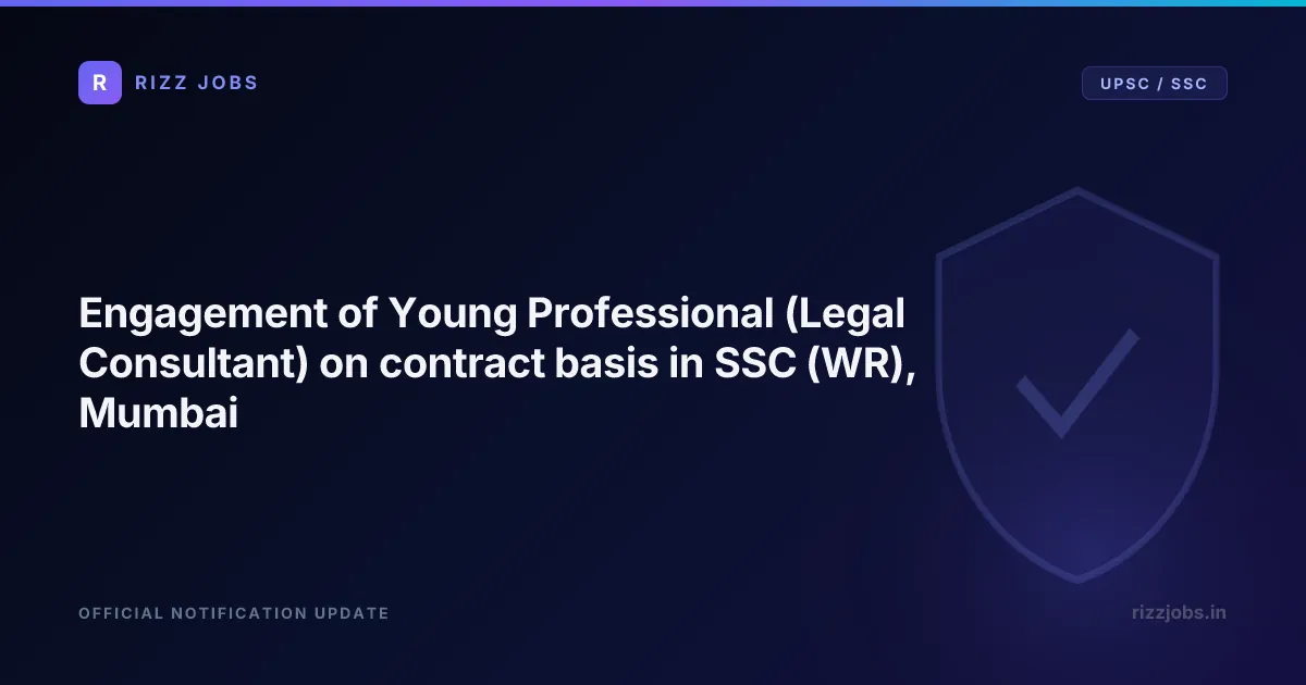 Engagement of Young Professional (Legal Consultant) on contract basis in SSC (WR), Mumbai Engagement of Young Professional (Legal Consultant) on contract basis in SSC (WR), Mumbai - Official Job Notification