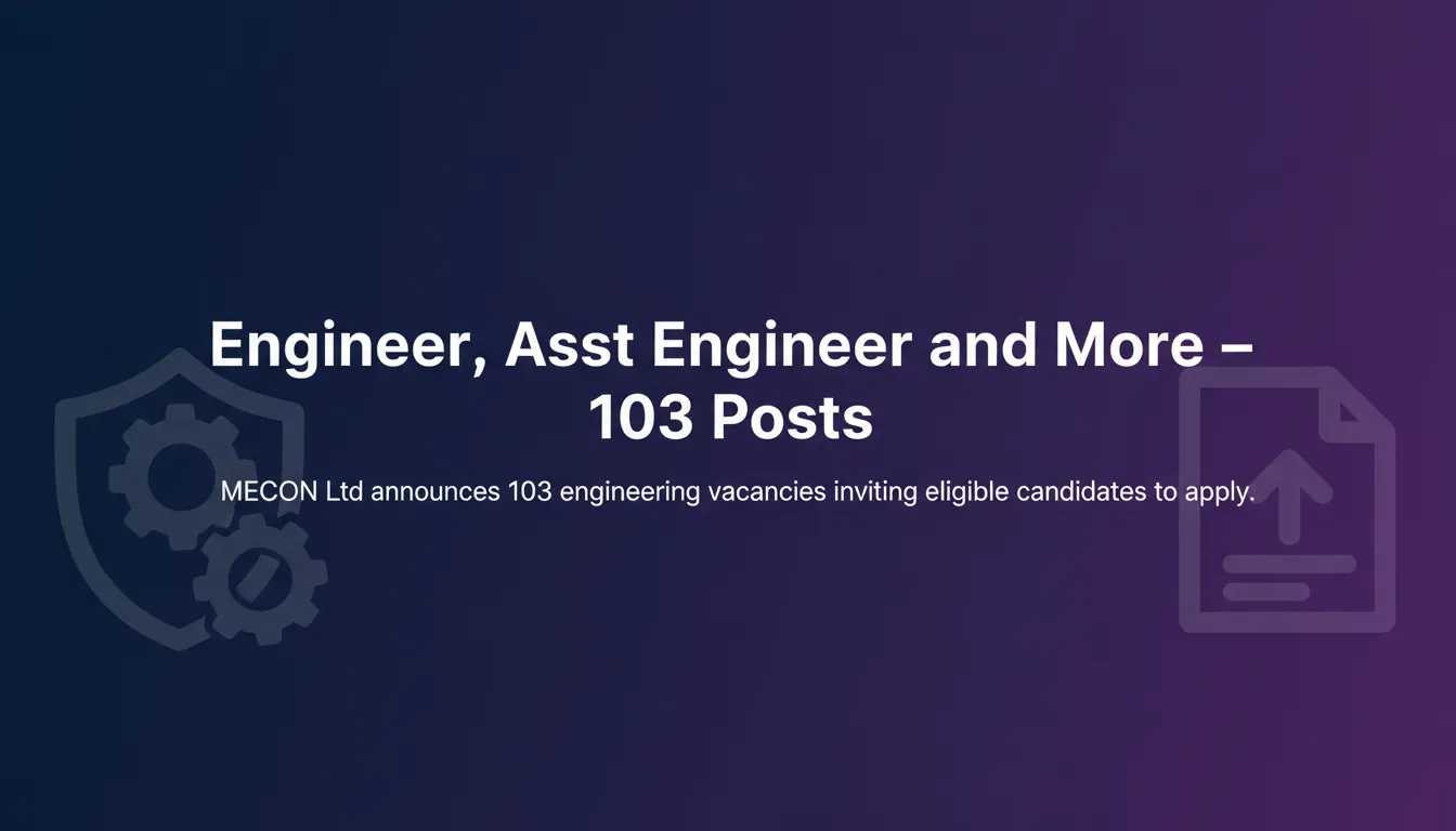 Engineer, Asst Engineer and More – 103 Posts - Official Job Notification