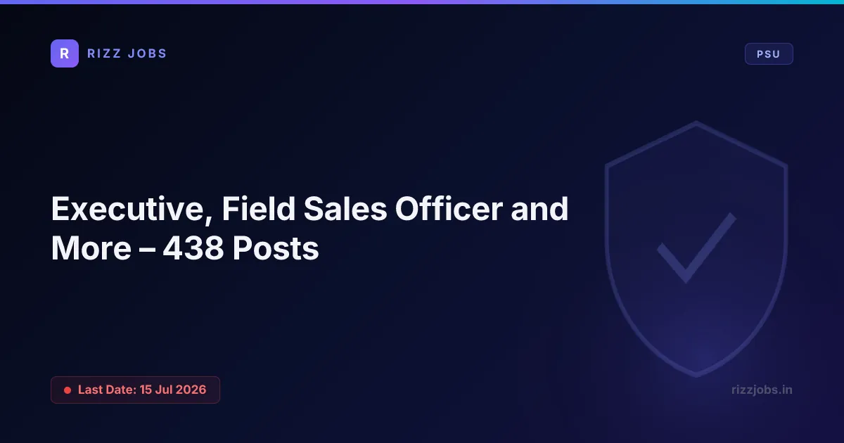 Executive, Field Sales Officer and More – 438 Posts - Official Job Notification