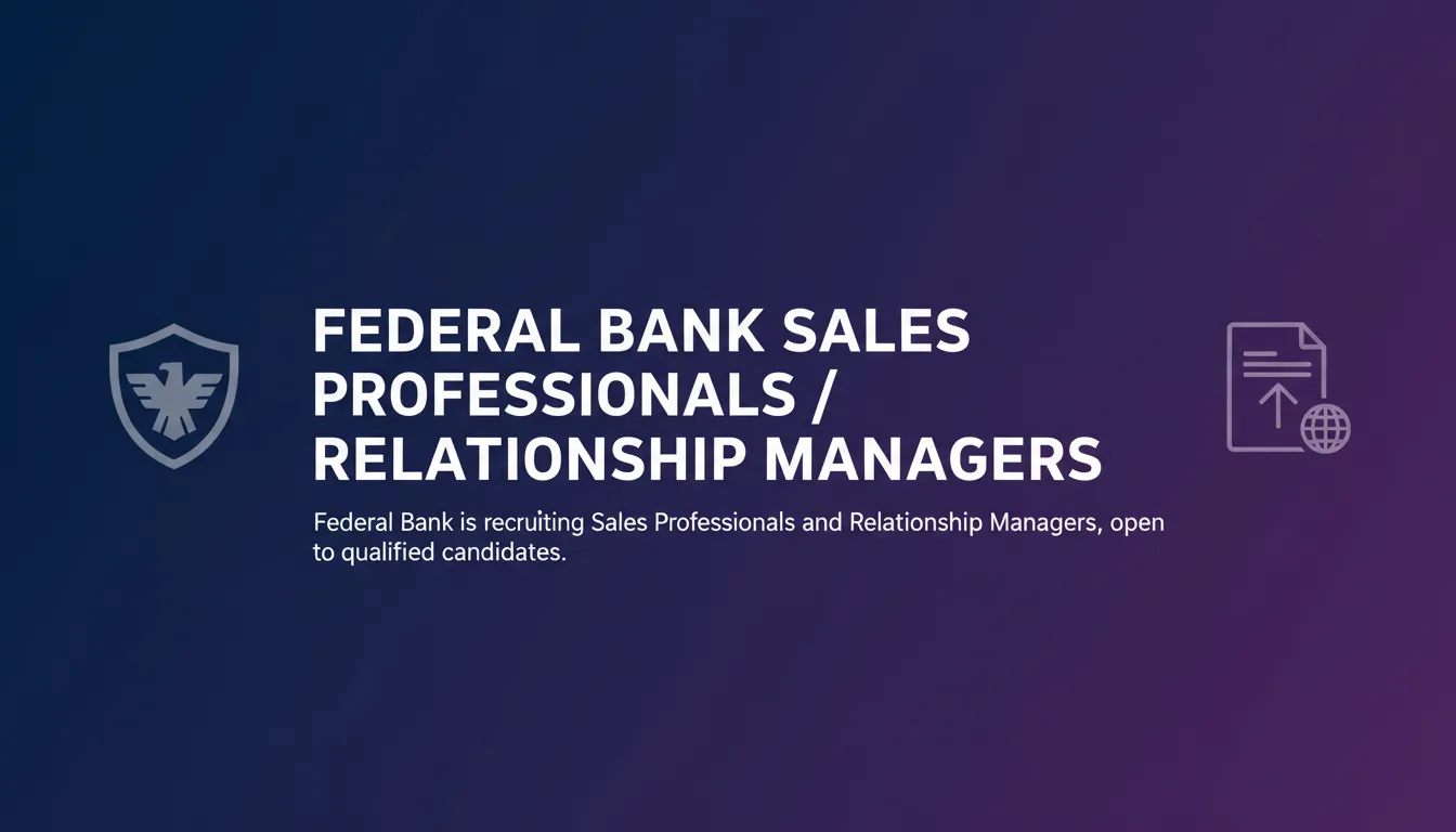 Federal Bank Sales Professionals / Relationship Managers Federal Bank Sales Professionals / Relationship Managers - Official Job Notification