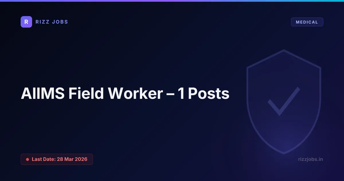 AIIMS Field Worker – 1 Posts - Official Job Notification