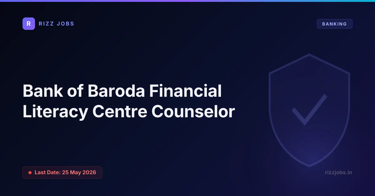 Bank of Baroda Financial Literacy Centre Counselor Bank of Baroda Financial Literacy Centre Counselor - Official Job Notification