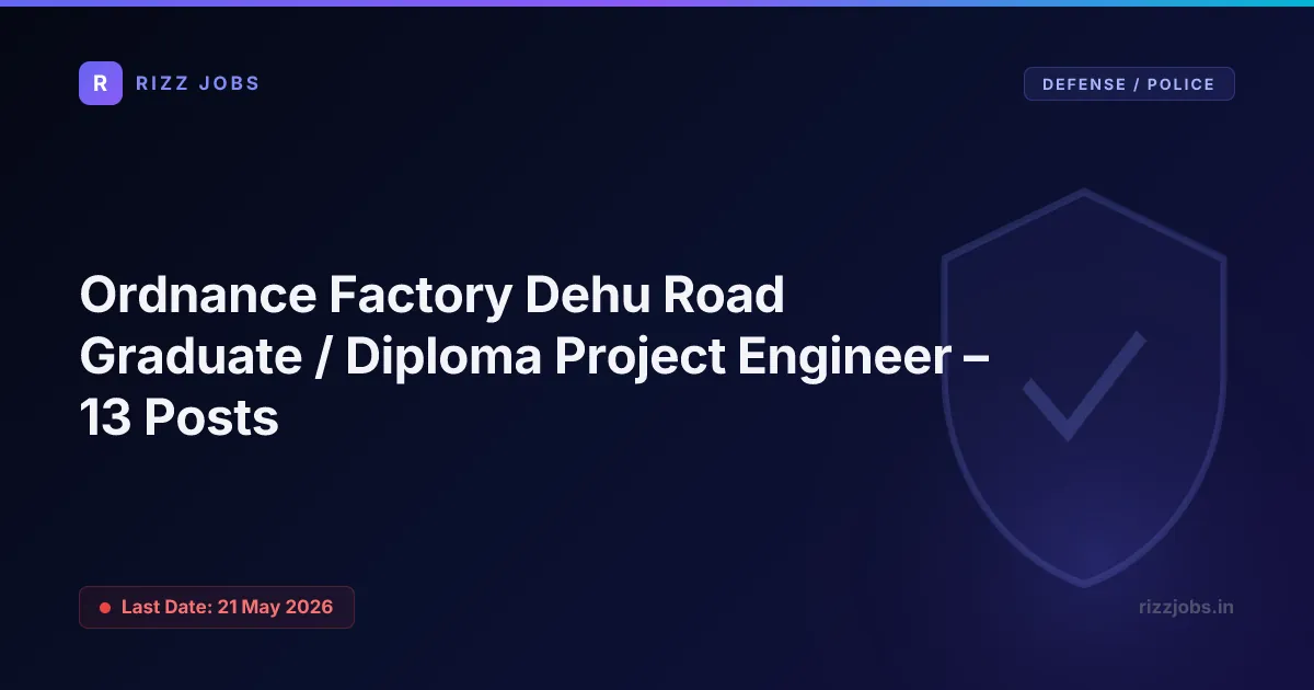 Ordnance Factory Dehu Road Graduate / Diploma Project Engineer – 13 Posts Ordnance Factory Dehu Road Graduate / Diploma Project Engineer – 13 Posts - Official Job Notification
