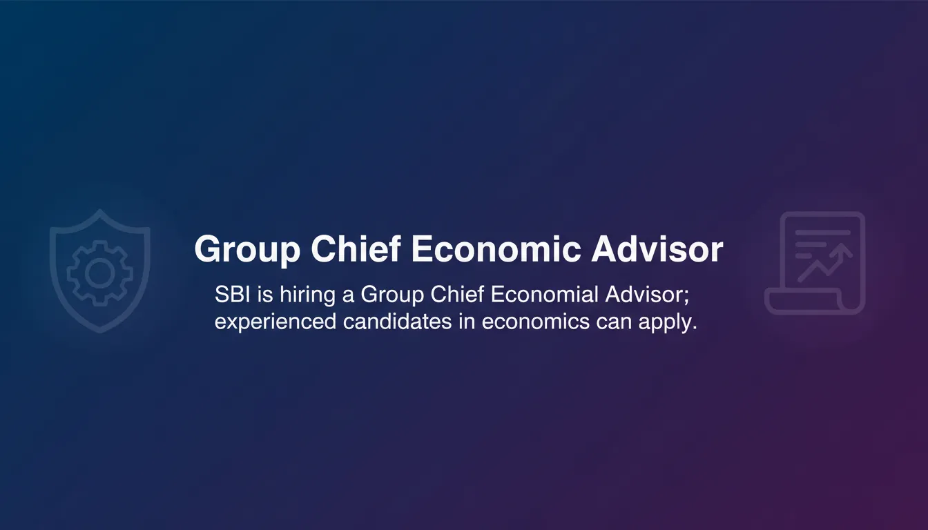 Group Chief Economic Advisor Group Chief Economic Advisor - Official Job Notification