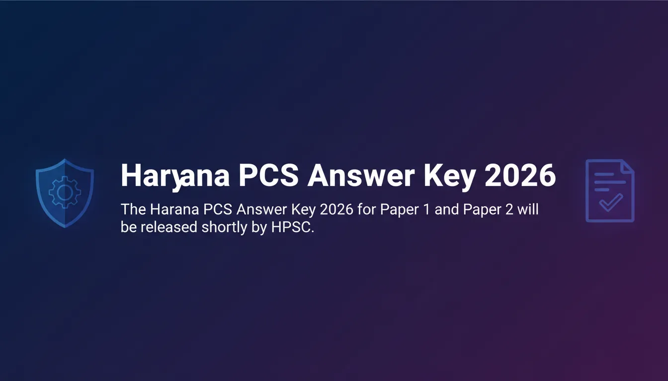 Haryana PCS Answer Key 2026 - Official Job Notification