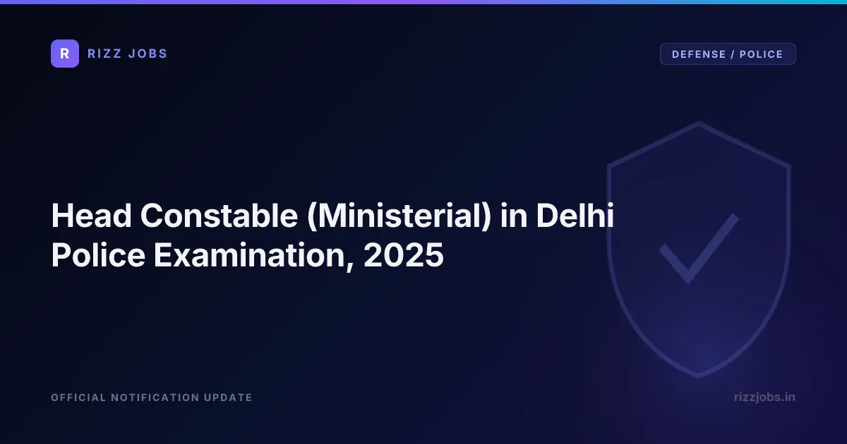 Head Constable (Ministerial) in Delhi Police Examination, 2025 - Official Job Notification