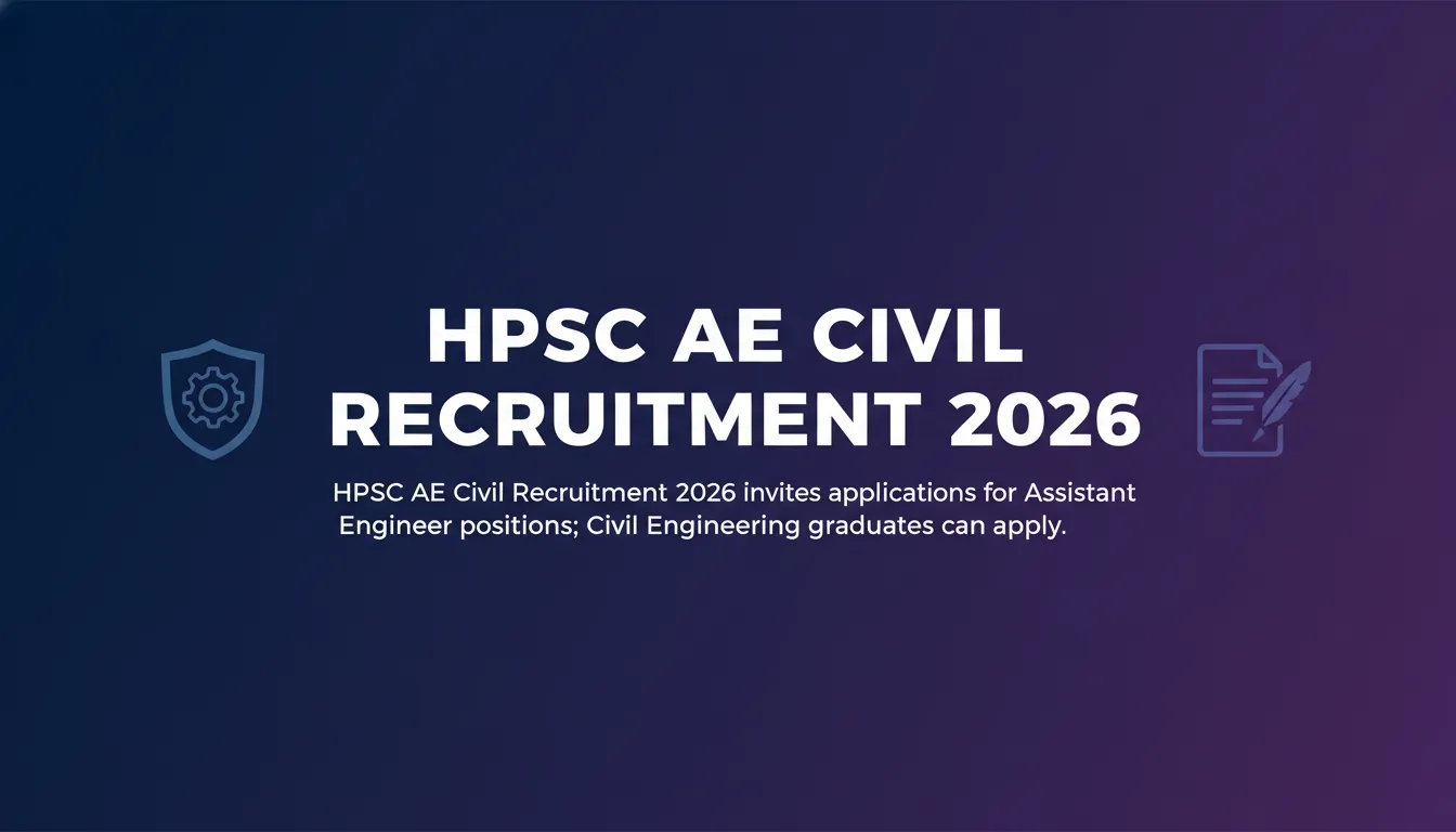 HPSC AE Civil Recruitment 2026 HPSC AE Civil Recruitment 2026 - Official Job Notification