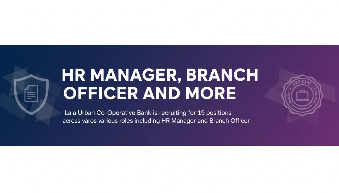 HR Manager, Branch Officer and More - Official Job Notification