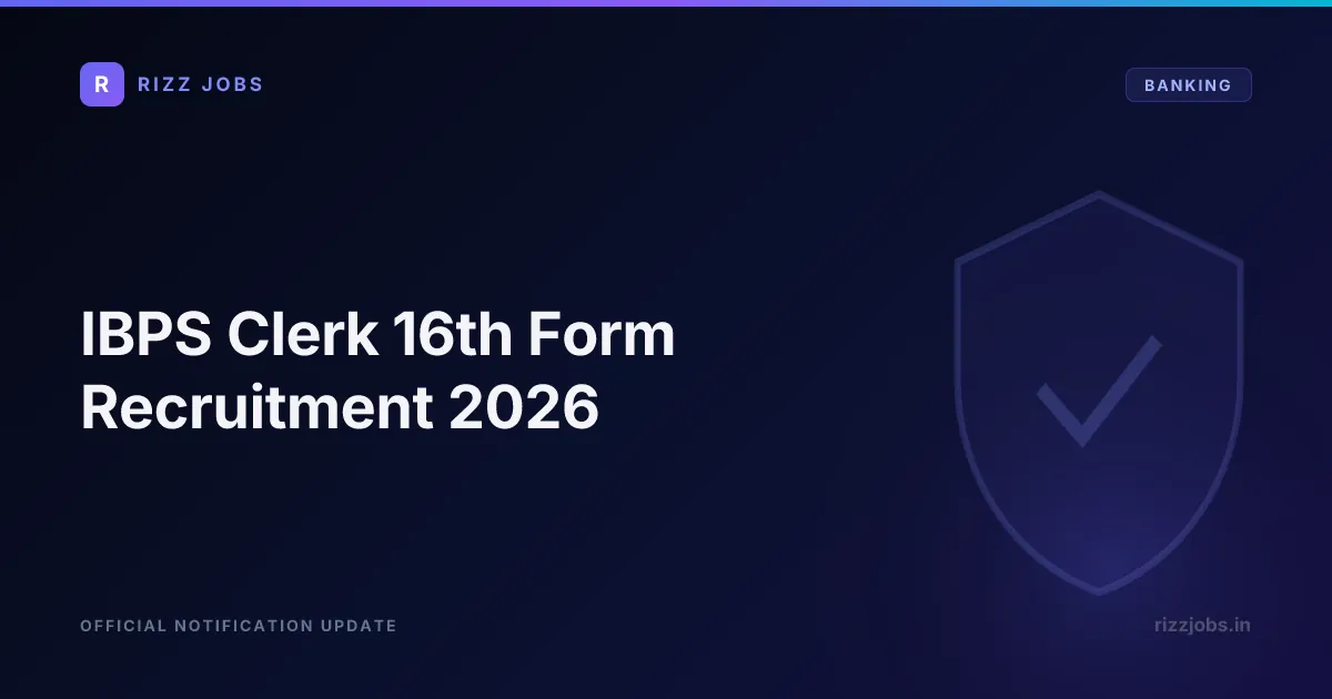 IBPS Clerk 16th Form Recruitment 2026 - Official Job Notification