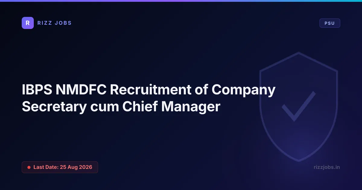 IBPS NMDFC Recruitment of Company Secretary cum Chief Manager IBPS NMDFC Recruitment of Company Secretary cum Chief Manager - Official Job Notification