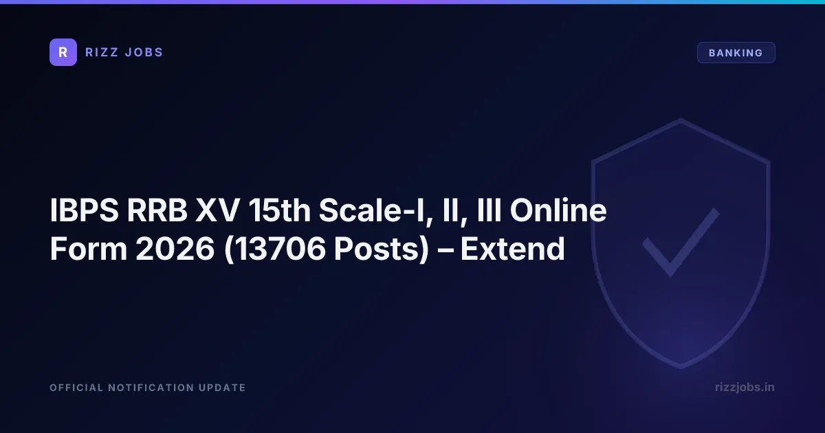IBPS RRB XV 15th Scale-I, II, III Online Form 2026 (13706 Posts) – Extend IBPS RRB XV 15th Scale-I, II, III Online Form 2026 (13706 Posts) – Extend - Official Job Notification