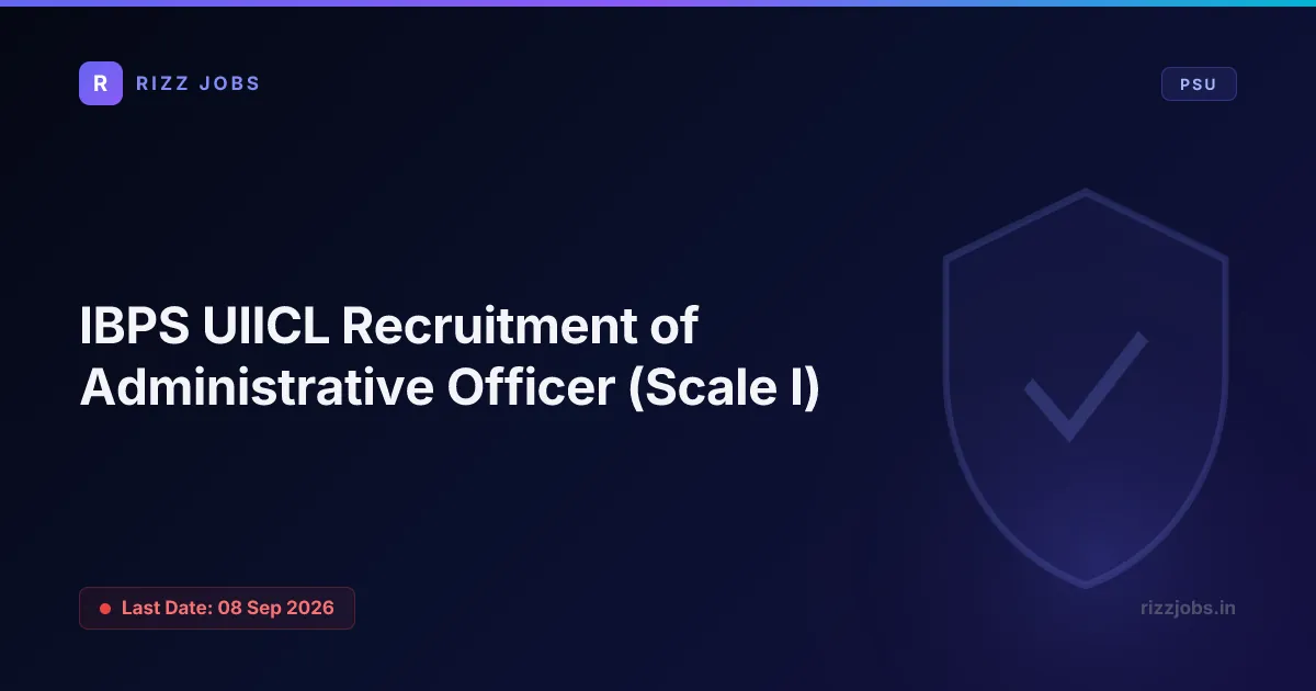 IBPS UIICL Recruitment of Administrative Officer (Scale I) IBPS UIICL Recruitment of Administrative Officer (Scale I) - Official Job Notification