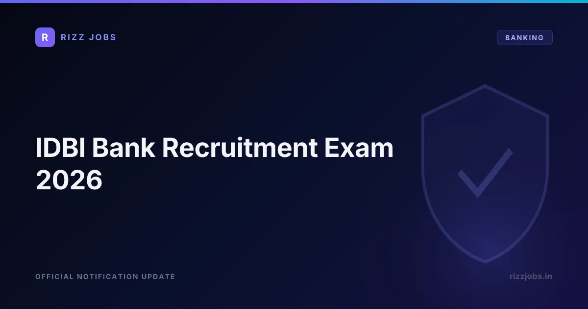IDBI Bank Recruitment Exam 2026 IDBI Bank Recruitment Exam 2026 - Official Job Notification