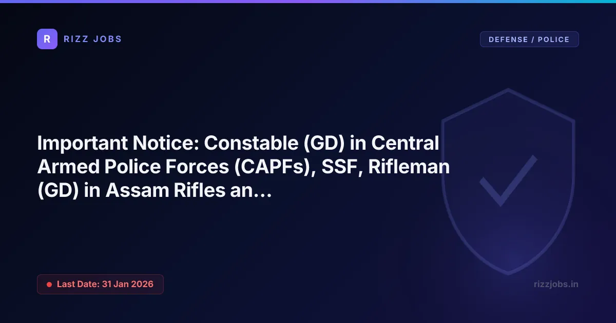 Important Notice: Constable (GD) in Central Armed Police Forces (CAPFs), SSF, Rifleman (GD) Important Notice: Constable (GD) in Central Armed Police Forces (CAPFs), SSF, Rifleman (GD) - Official Job Notification