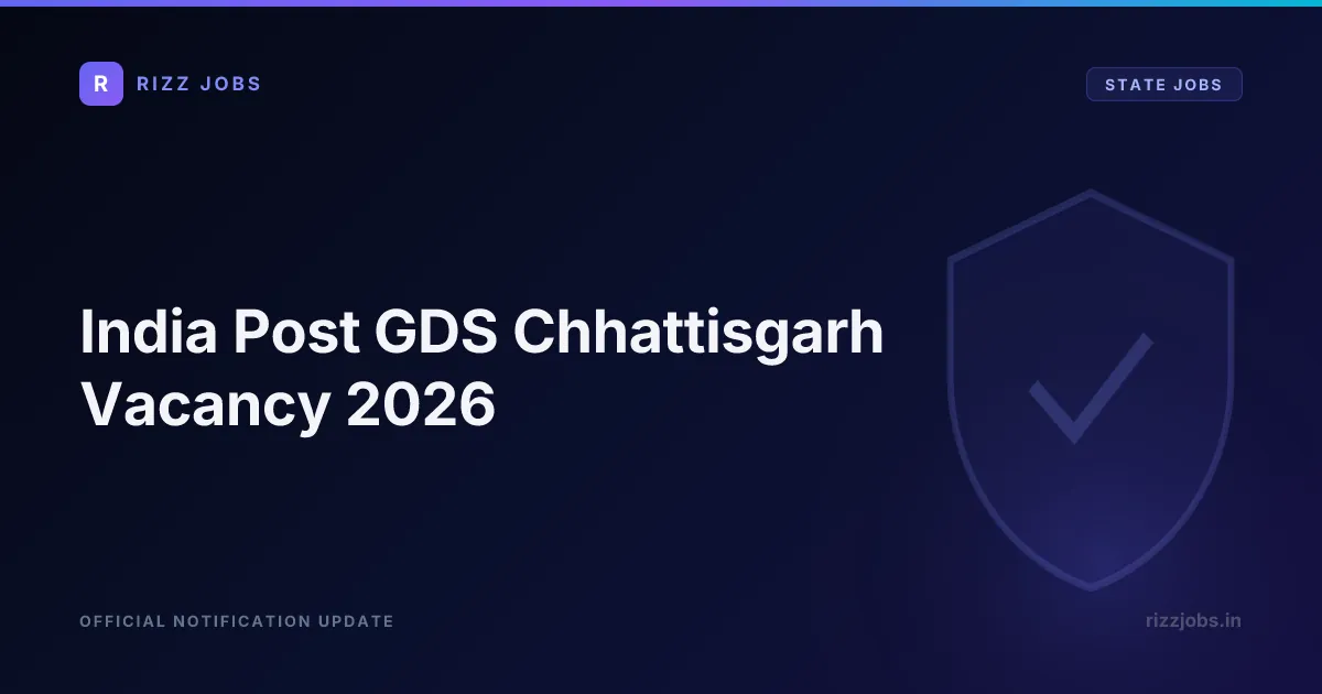 India Post GDS Chhattisgarh Vacancy 2026 India Post GDS Chhattisgarh Vacancy 2026 - Official Job Notification