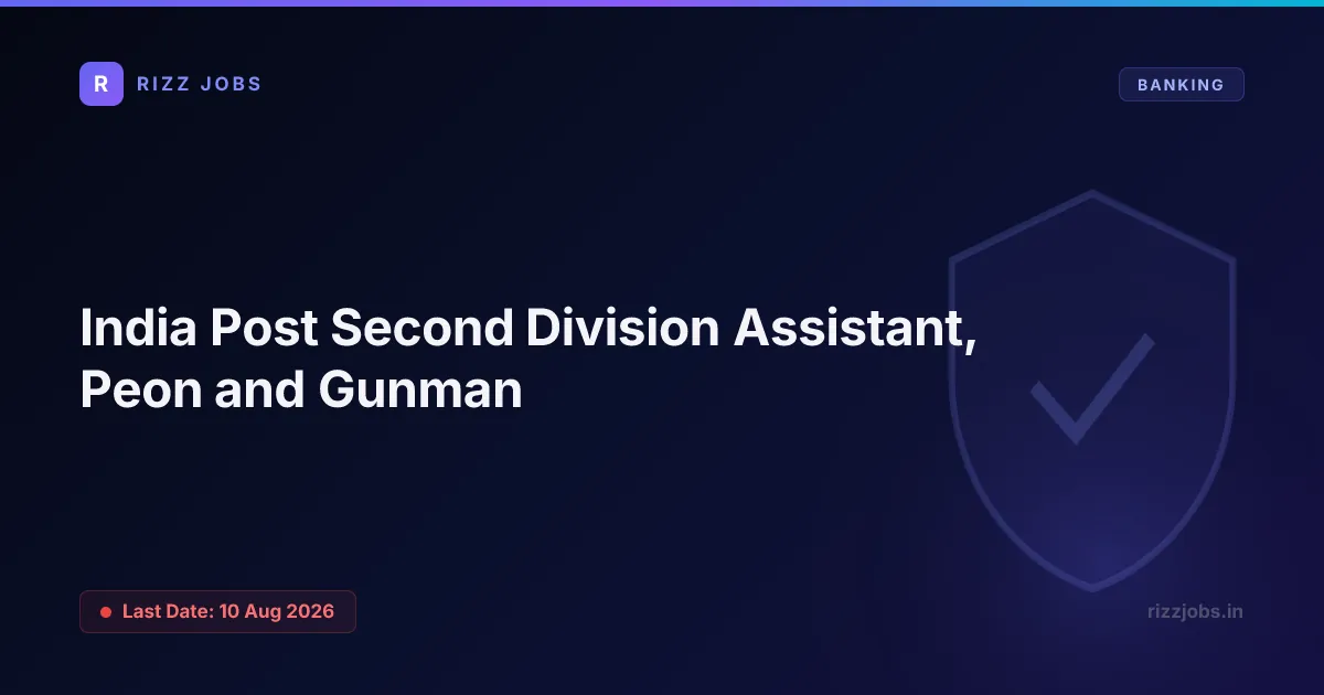 India Post Second Division Assistant, Peon and Gunman India Post Second Division Assistant, Peon and Gunman - Official Job Notification