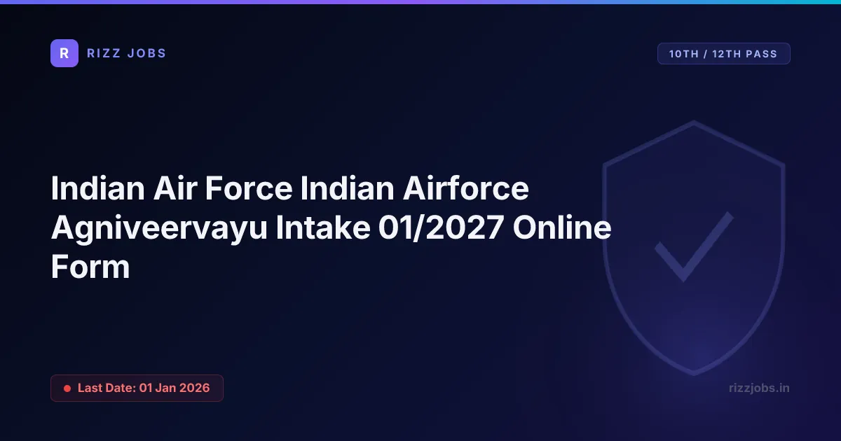 Indian Air Force Indian Airforce Agniveervayu Intake 01/2027 Online Form Indian Air Force Indian Airforce Agniveervayu Intake 01/2027 Online Form - Official Job Notification