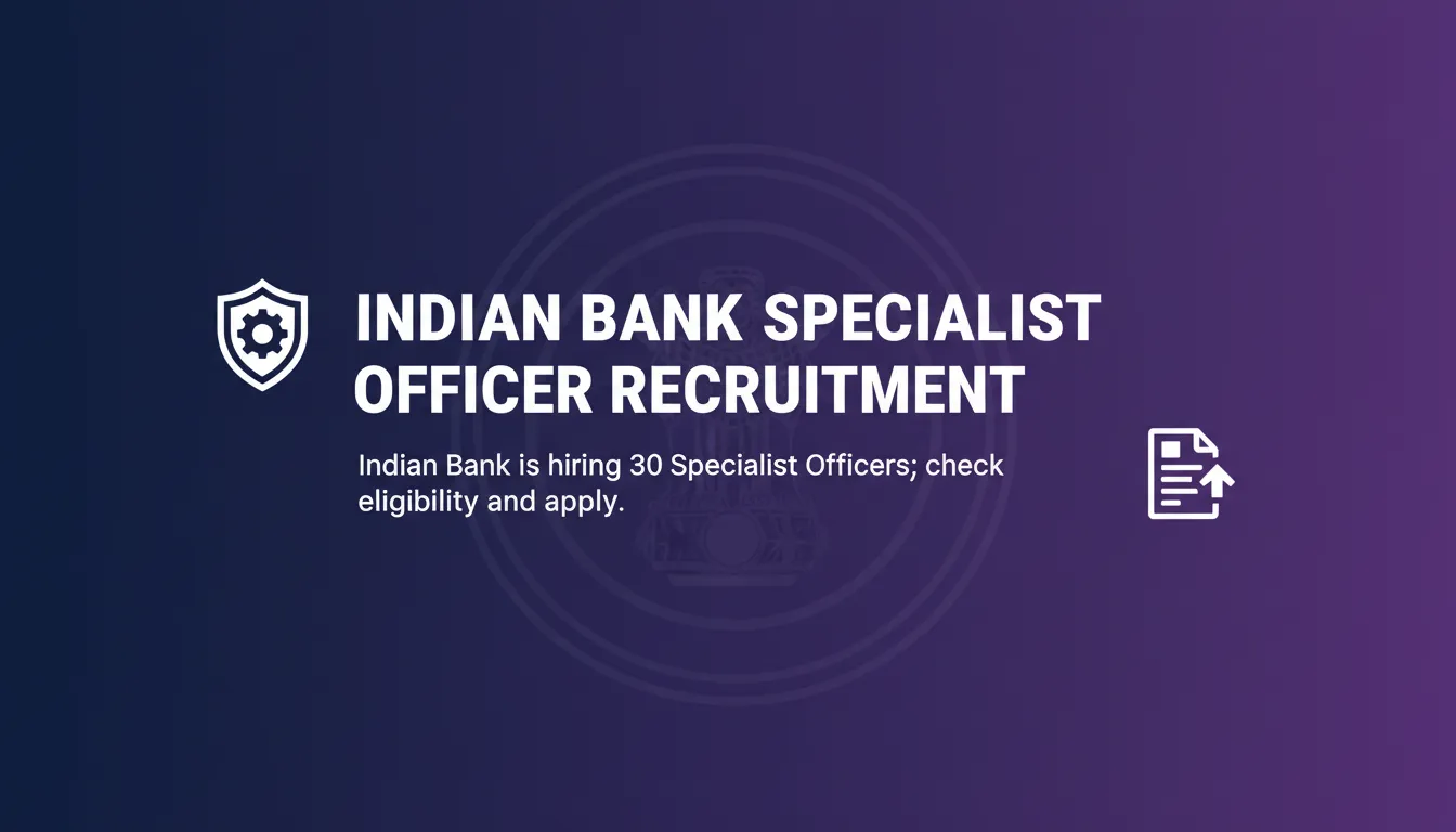 Indian Bank Specialist Officer Recruitment - Official Job Notification