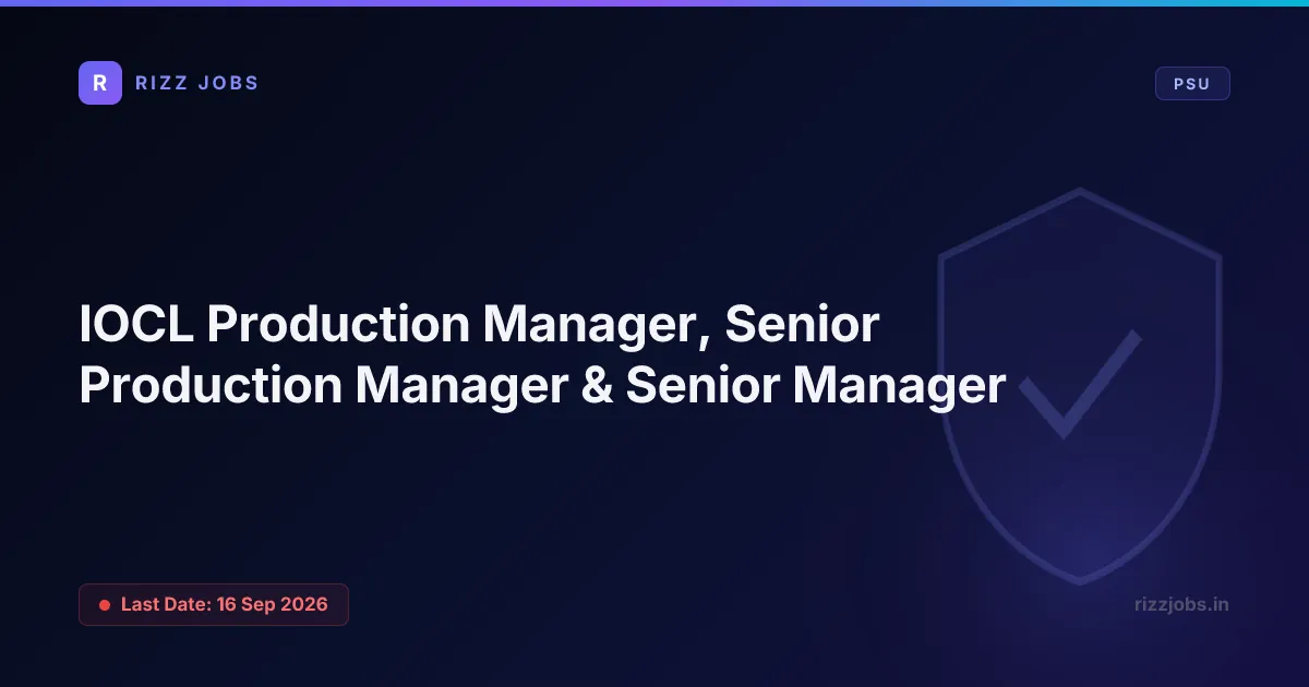 IOCL Production Manager, Senior Production Manager & Senior Manager IOCL Production Manager, Senior Production Manager & Senior Manager - Official Job Notification