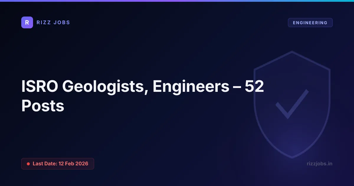 ISRO Geologists, Engineers – 52 Posts ISRO Geologists, Engineers – 52 Posts - Official Job Notification