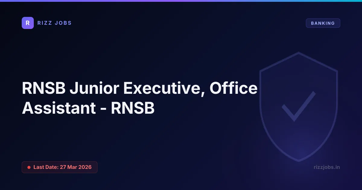 RNSB Junior Executive, Office Assistant - RNSB - Official Job Notification