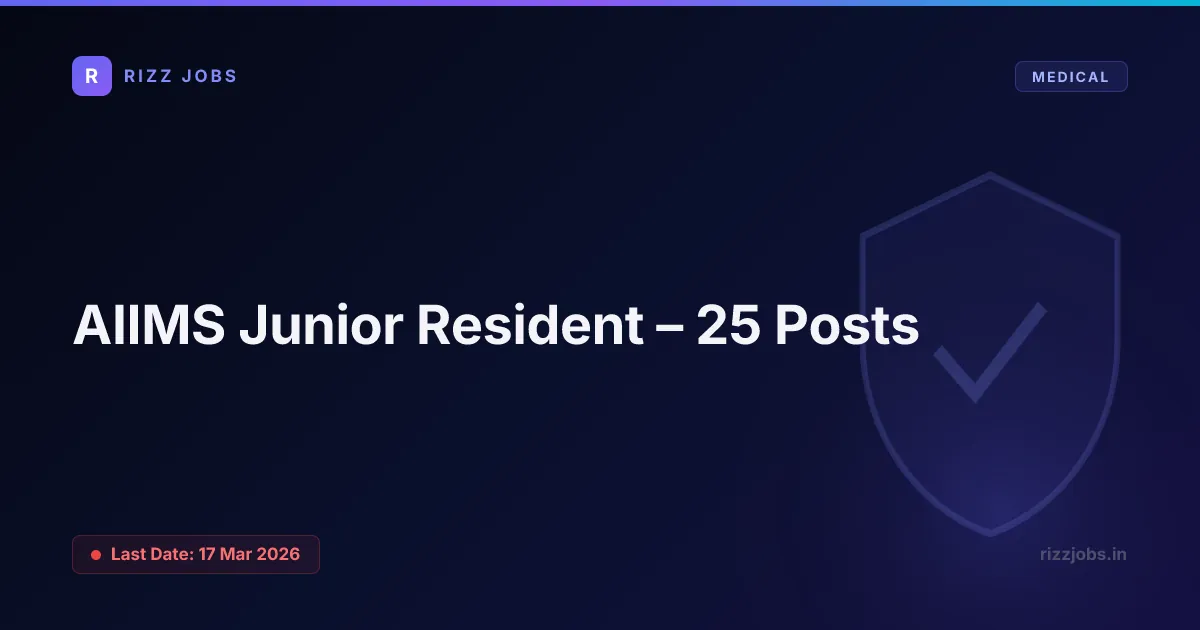 AIIMS Junior Resident – 25 Posts AIIMS Junior Resident – 25 Posts - Official Job Notification