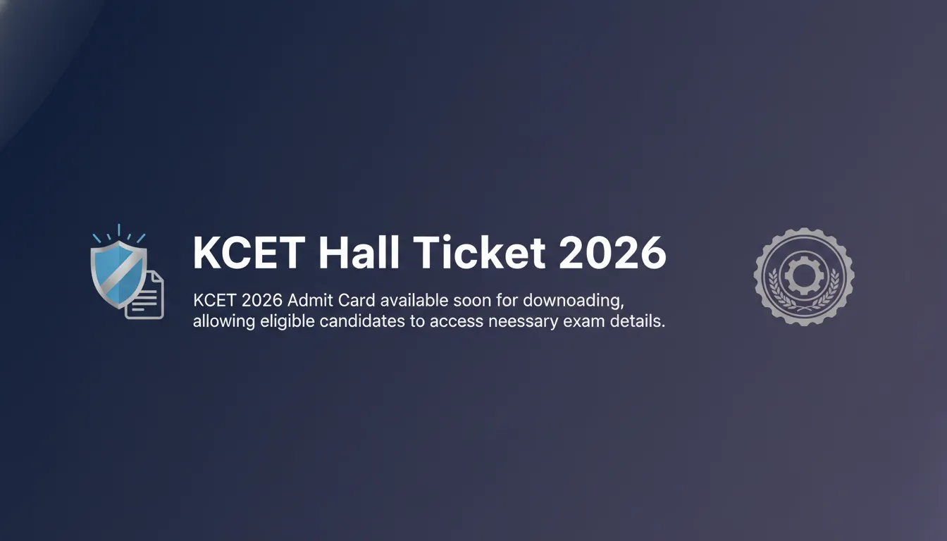 KCET Hall Ticket 2026 KCET Hall Ticket 2026 - Official Job Notification