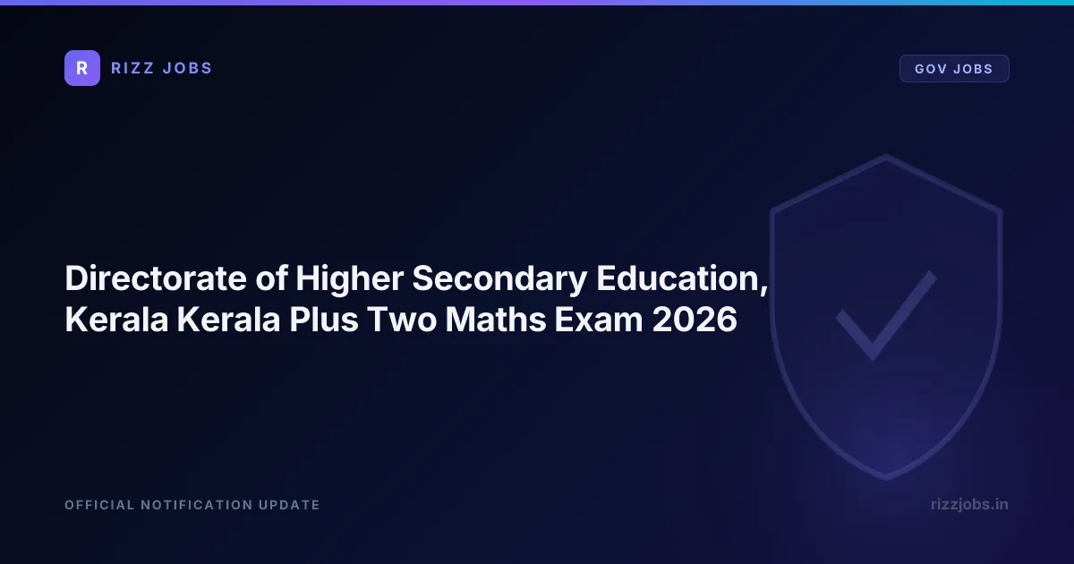 Directorate of Higher Secondary Education, Kerala Kerala Plus Two Maths Exam 2026 Directorate of Higher Secondary Education, Kerala Kerala Plus Two Maths Exam 2026 - Official Job Notification