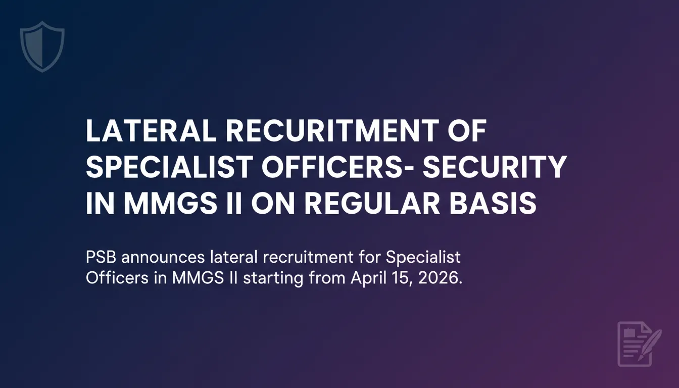 Lateral Recruitment of Specialist Officers- Security in MMGS II on Regular Basis - Official Job Notification