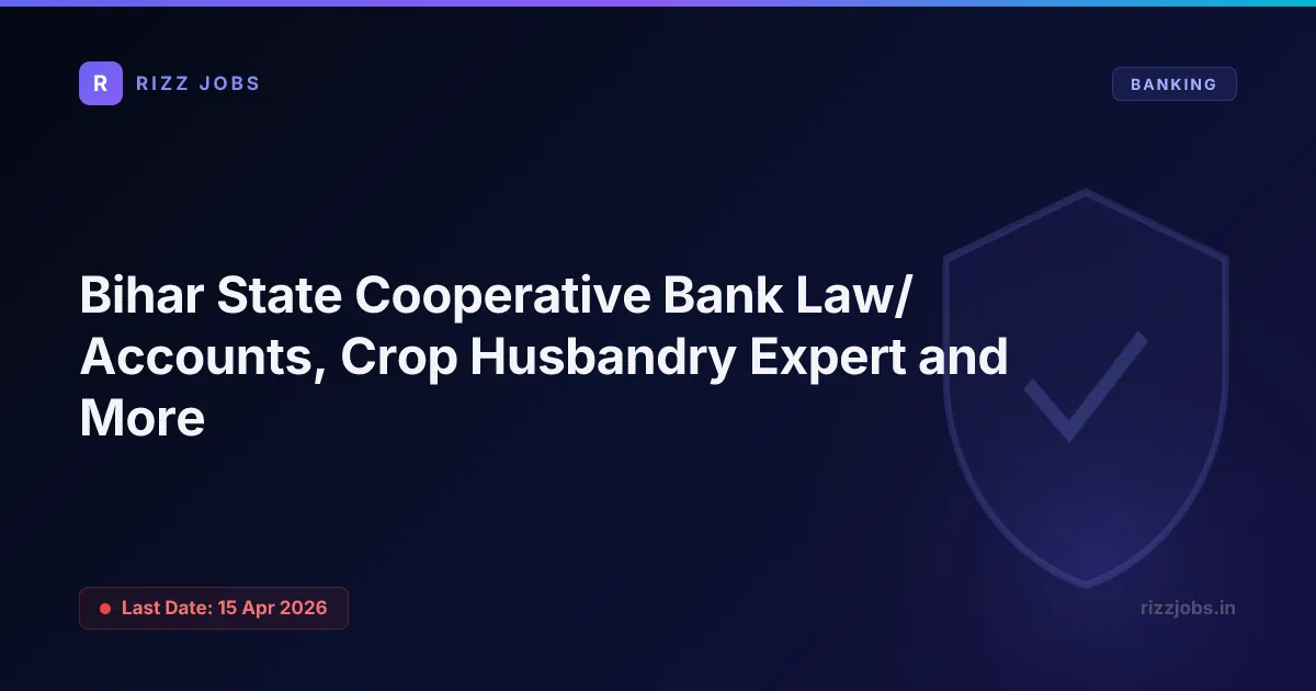 Bihar State Cooperative Bank Law/Accounts, Crop Husbandry Expert and More - Official Job Notification