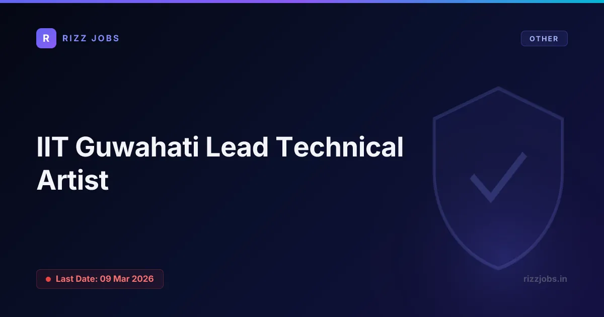 IIT Guwahati Lead Technical Artist IIT Guwahati Lead Technical Artist - Official Job Notification