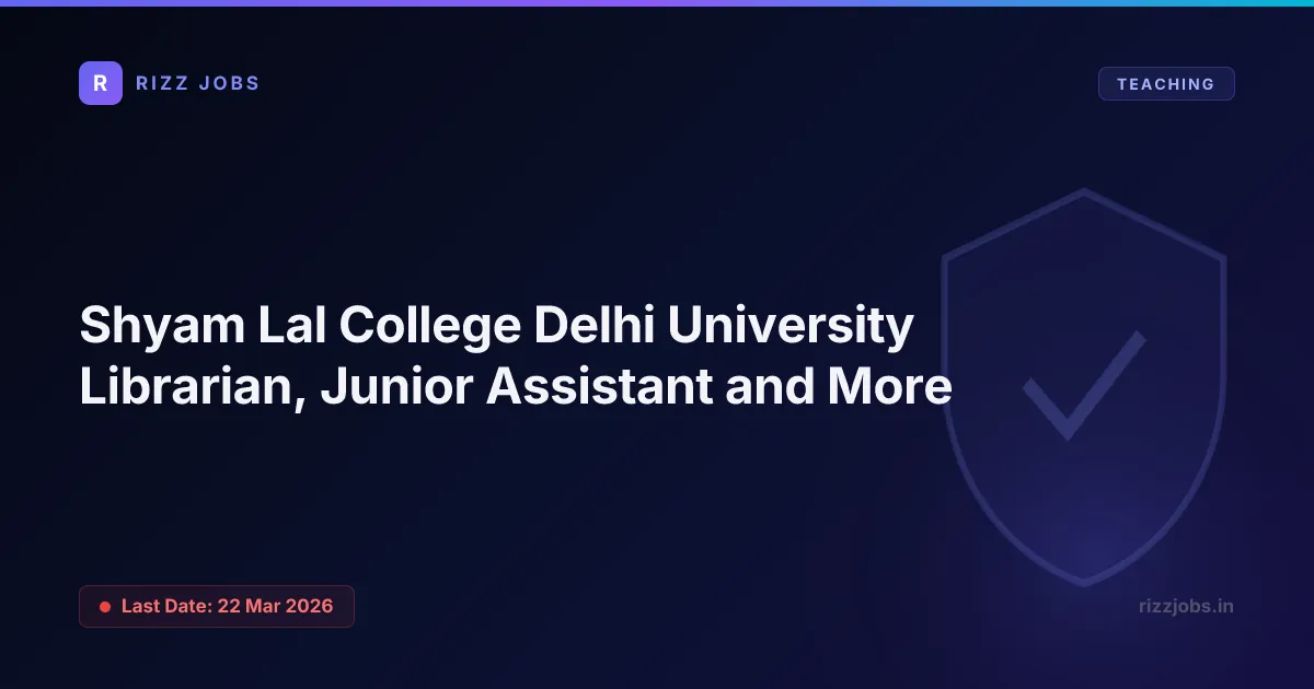 Shyam Lal College Delhi University Librarian, Junior Assistant and More Shyam Lal College Delhi University Librarian, Junior Assistant and More - Official Job Notification